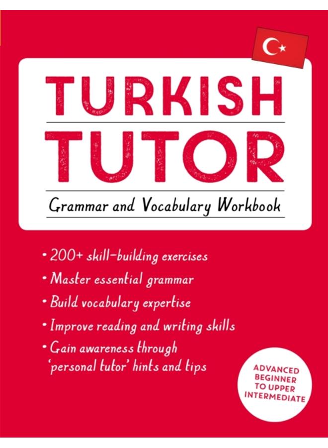 Turkish Tutor: Grammar and Vocabulary Workbook (Learn Turkish with Teach Yourself) : Advanced beginner to upper intermediate course 