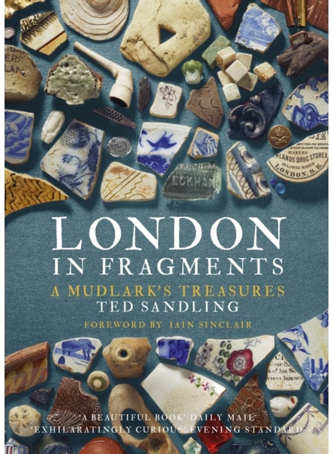 London in Fragments A Mudlark s Treasures - Paperback