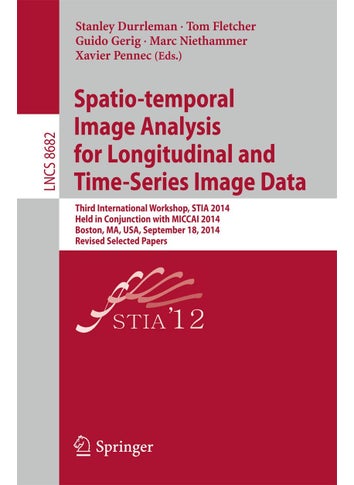 Spatio-Temporal Image Analysis for Longitudinal an: Third International Workshop, Stia 2014, Held in C - pzsku/Z7468B72EB5A5E8F34514Z/45/1749025416/736b56e2-88d5-4411-b2d9-c80dc2fd3f6c