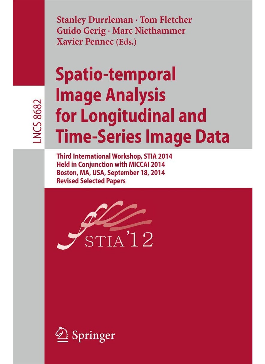 Spatio-Temporal Image Analysis for Longitudinal an: Third International Workshop, Stia 2014, Held in C 