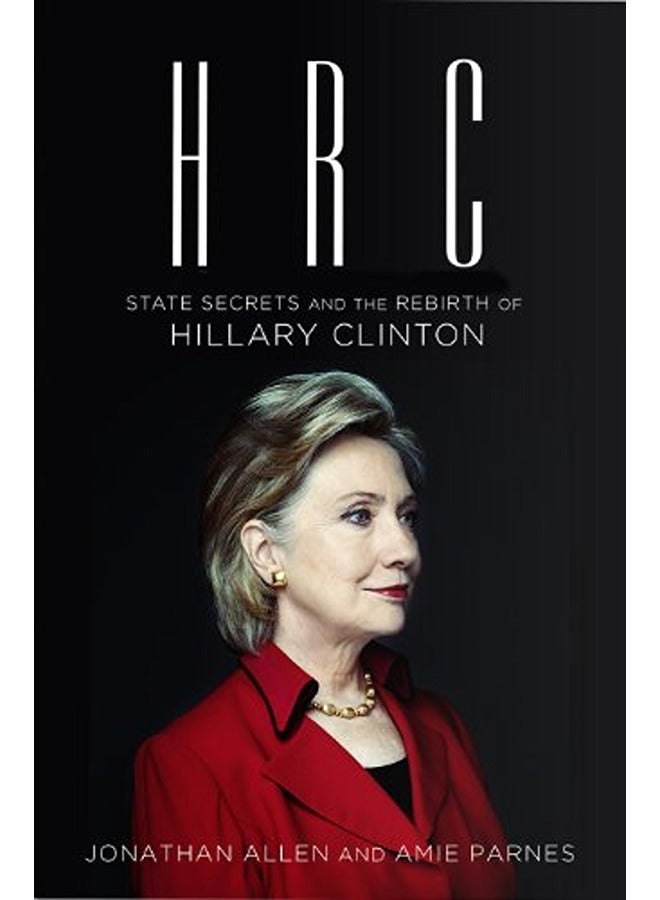 HRC: State Secrets and the Rebirth of Hilary Clinton