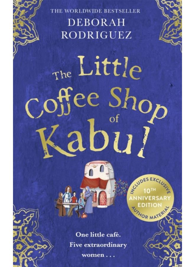 The Little Coffee Shop of Kabul : The heart-warming and uplifting international bestseller 