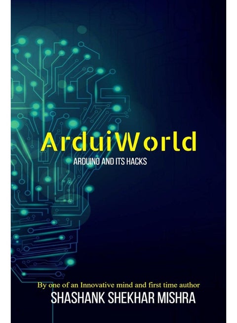 ArduiWorld : Arduino and its Hacks