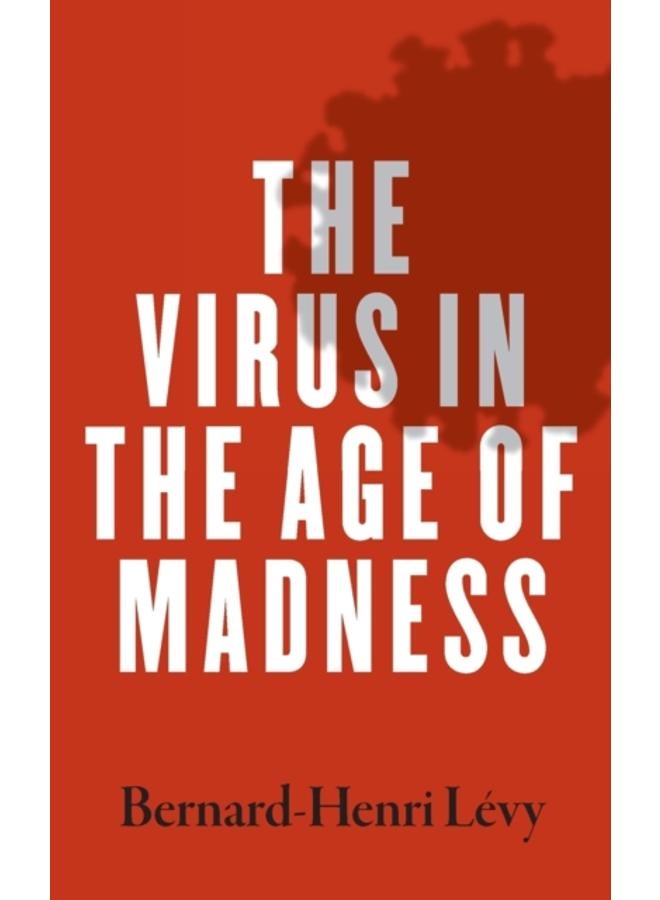The Virus in the Age of Madness 