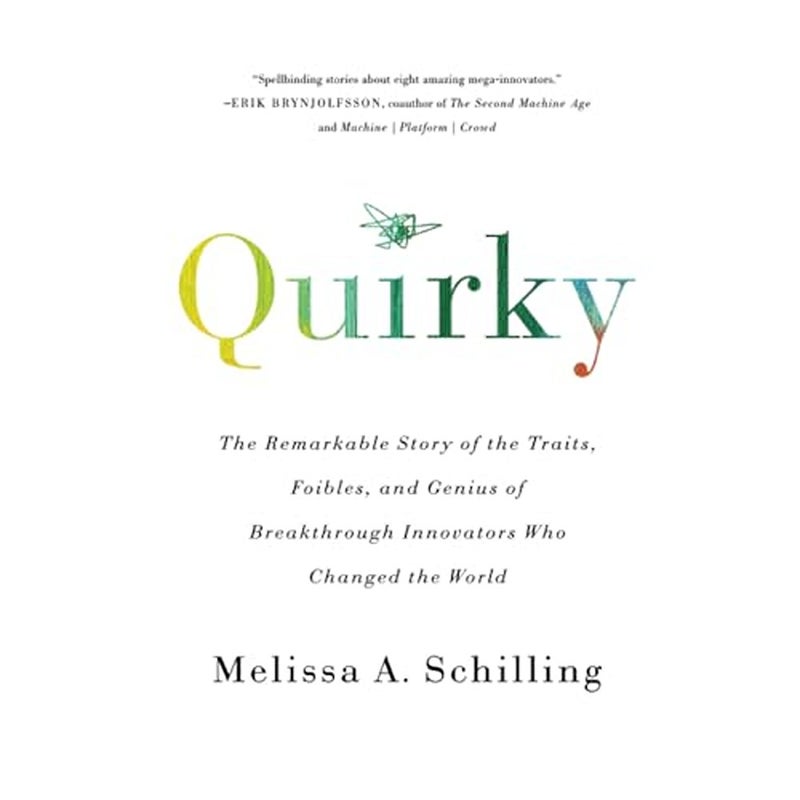 Quirky The Remarkable Story of the Traits Foibles and Genius of Breakthrough Innovators Who Chang 