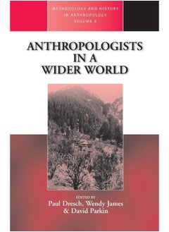 Anthropologists in a Wider World: Essays on Field Research 