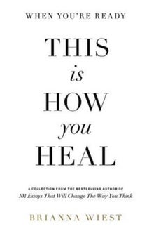 When You're Ready This Is How You Heal - By Brianna Wiest 
