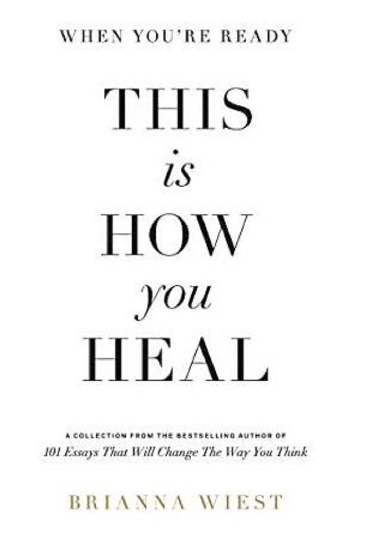 When You're Ready This Is How You Heal - By Brianna Wiest 