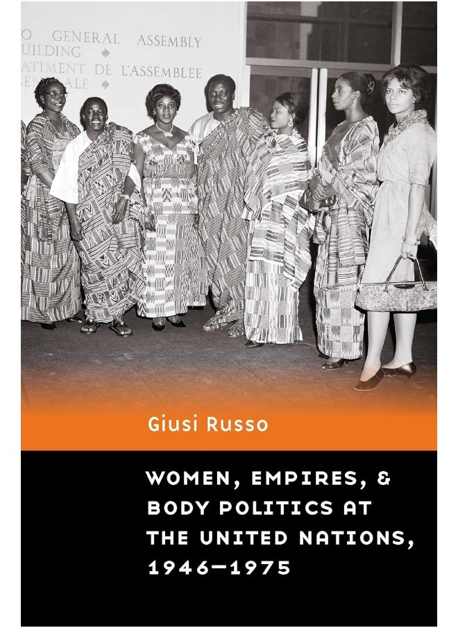 Women, Empires, and Body Politics at the United Nations, 1946-1975 