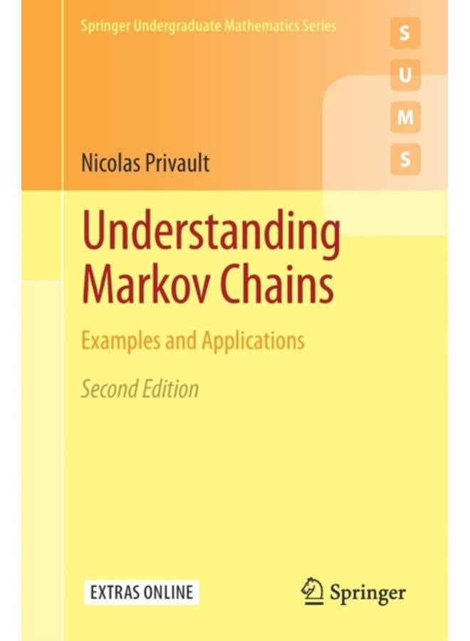Understanding Markov Chains : Examples and Applications