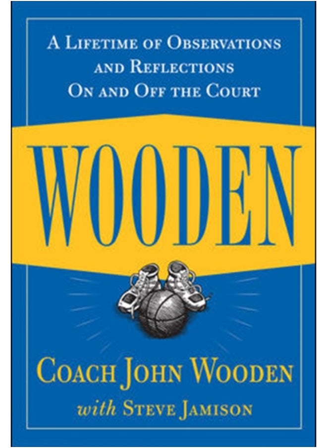 Wooden: A Lifetime of Observations and Reflections On and Off the Court 