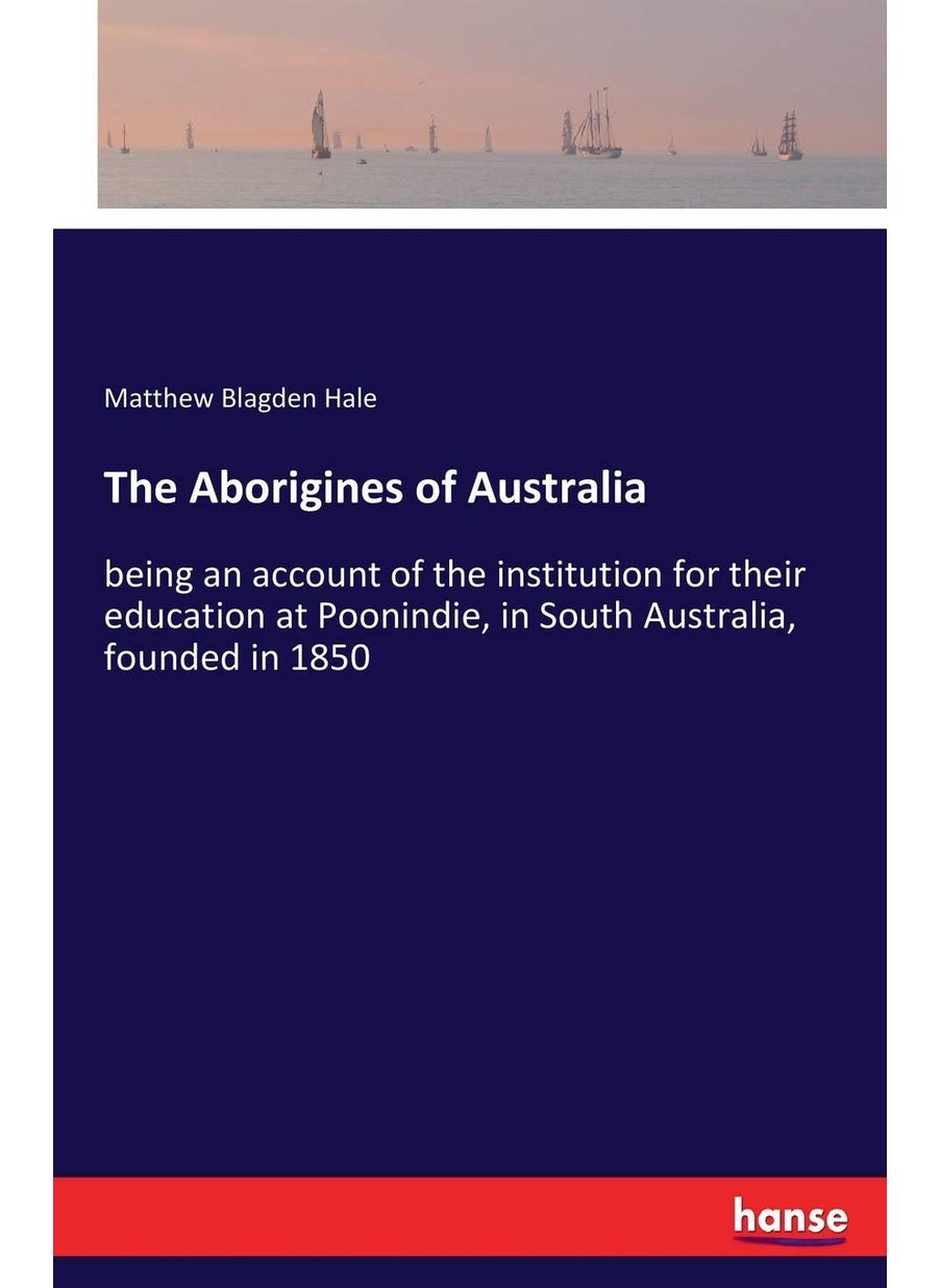 The Aborigines of Australia: being an account of the institution for their education at Poonindie, in South Australia, founded in 1850  - Image 1
