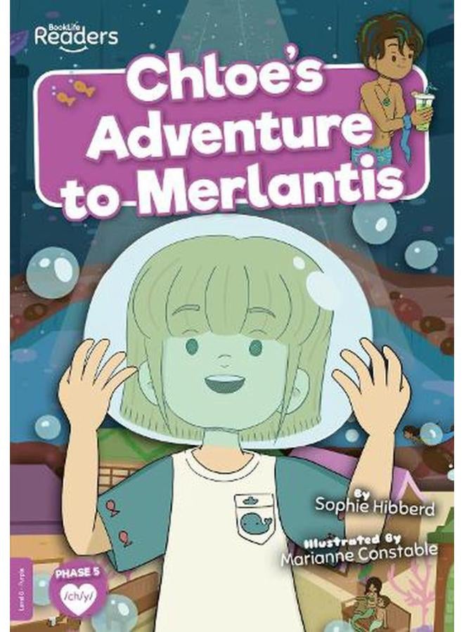 Chloe`s Adventure to Merlantis BookLife Readers - Level 08 - Purple Ed 1