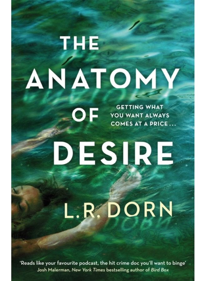 The Anatomy of Desire Reads like your favorite podcast the hit crime doc you ll want to binge Josh Malerman - Hardback