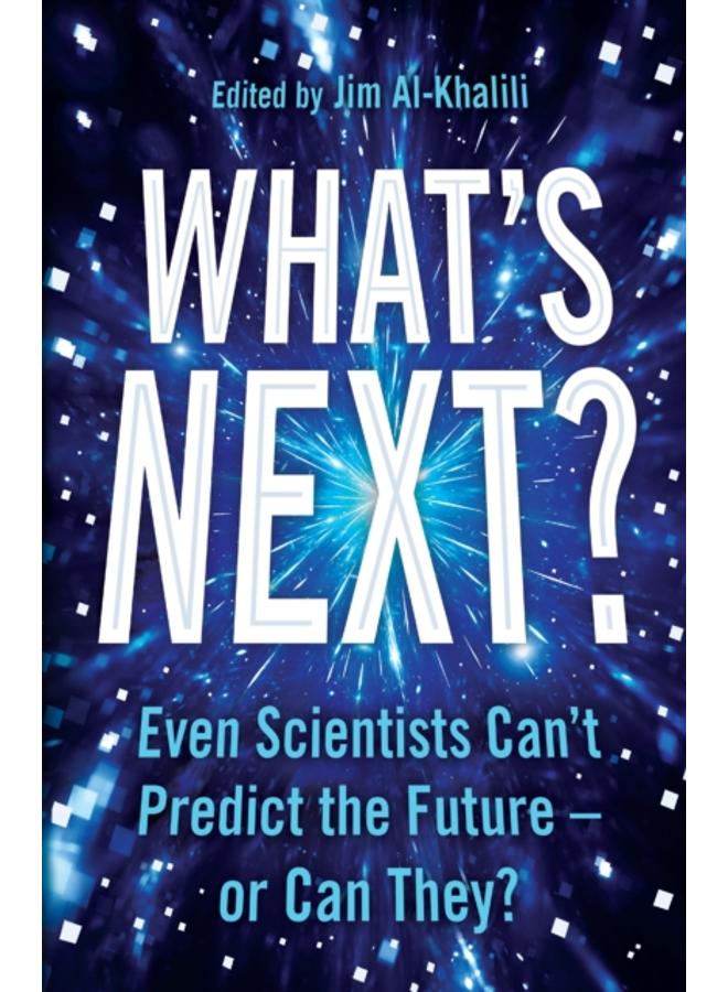 What's Next? : Even Scientists Can???t Predict the Future ??? or Can They?