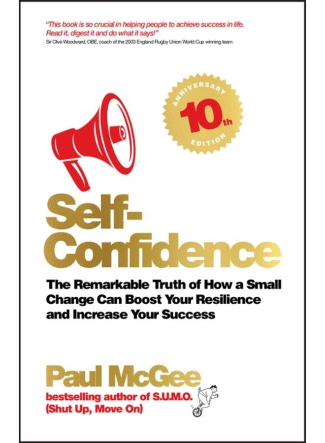 Self Confidence The Remarkable Truth of How a Small Change Can Boost Your Resilience and Increase Your Success - Paperback