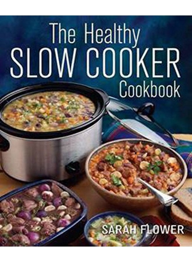 The Healthy Slow Cooker Cookbook