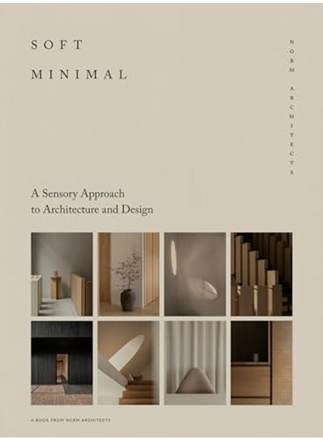 Soft Minimal Norm Architects A Sensory Approach To Architecture And Design By Norm Architects Hardcover