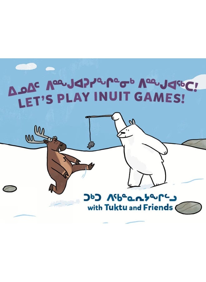 Let's Play Inuit Games! with Tuktu and Friends: Bilingual Inuktitut and English Edition - Image 1