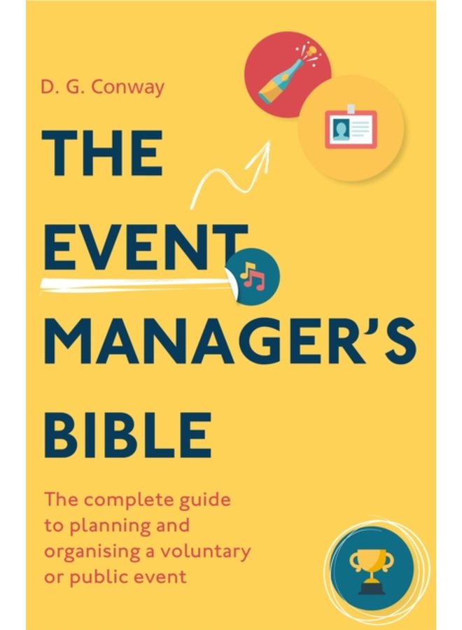 The Event Manager s Bible 3rd Edition The Complete Guide to Planning and Organising a Voluntary or Public Event - Paperback