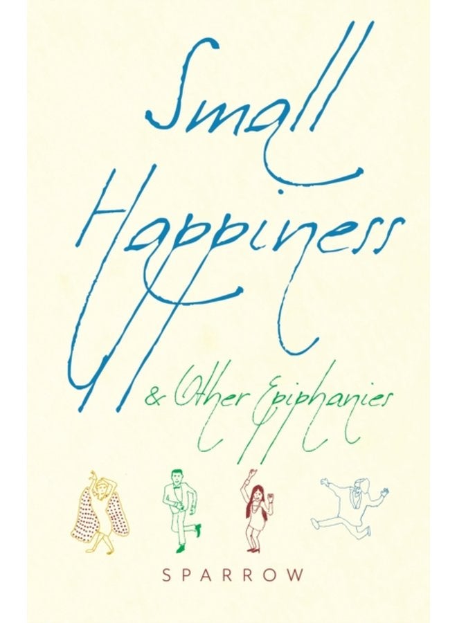 Small Happiness Other Epiphanies - Paperback