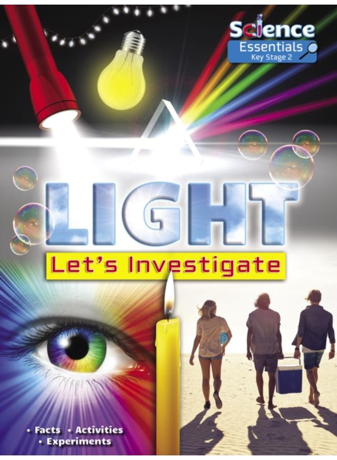 Light: Let's Investigate Facts, Activities, Experiments 