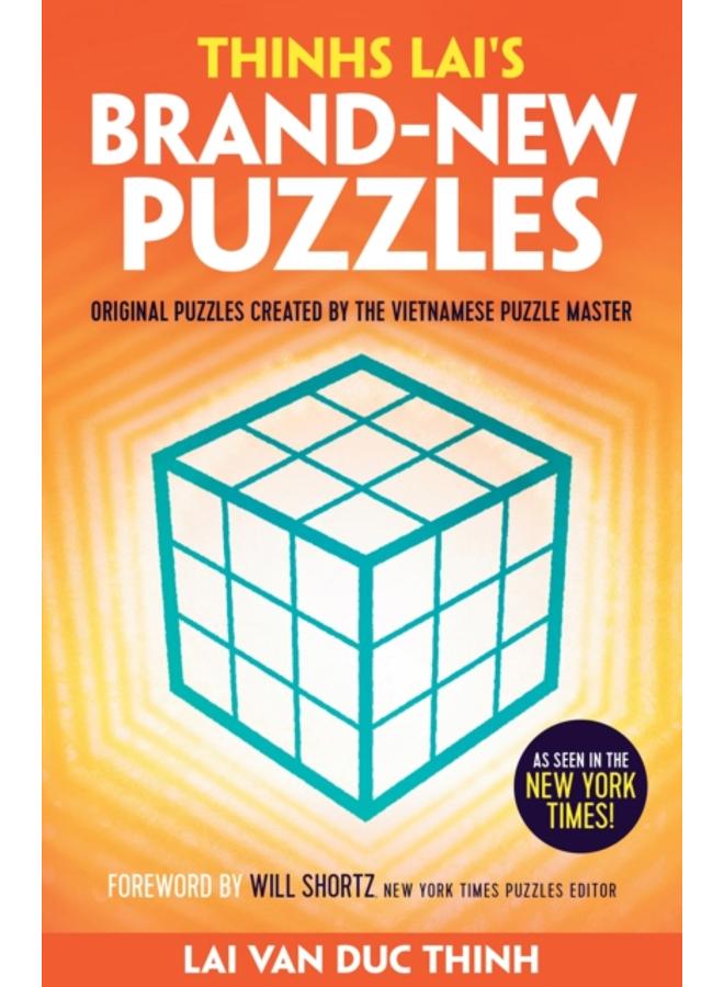 Thinh Lai's Brand-New Puzzles : Original Puzzles Created by the Vietnamese Puzzle Master 