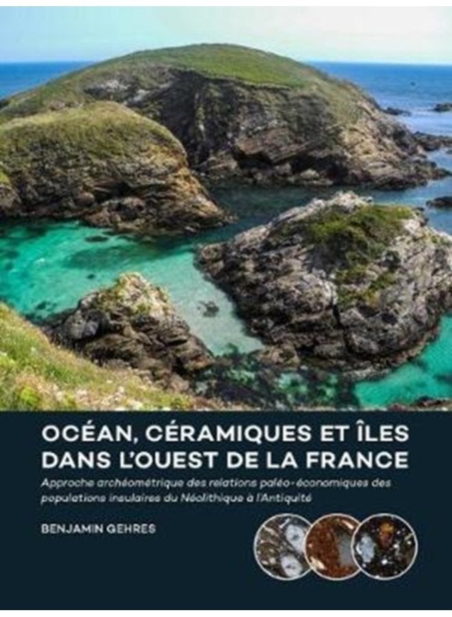 Ocean ceramiques et iles dans l ouest de la France Approche archeometrique des relations paleo economiques des populations insulaires du Neolithique a l Antiquite - Paperback