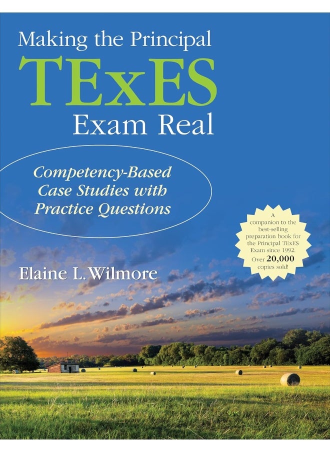 Making the Principal TExES Exam Real:: Competency-Based Case Studies with Practice Questions 