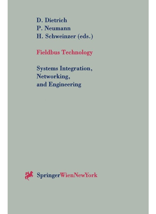Fieldbus Technology: Systems Integration, Networking, and Engineering Proceedings of the Fieldbus Conference FeT'99 in Magdeburg, Federal Republic of Germany, September 23-24,1999