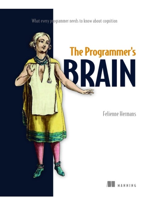 The Programmer's Brain: What every programmer needs to know about cognition