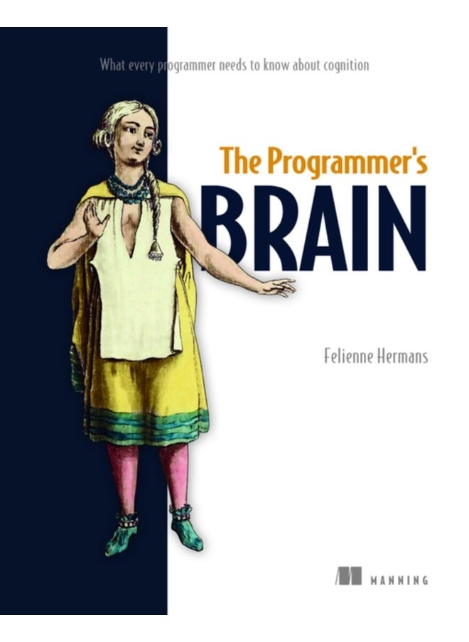 The Programmer's Brain: What every programmer needs to know about cognition 