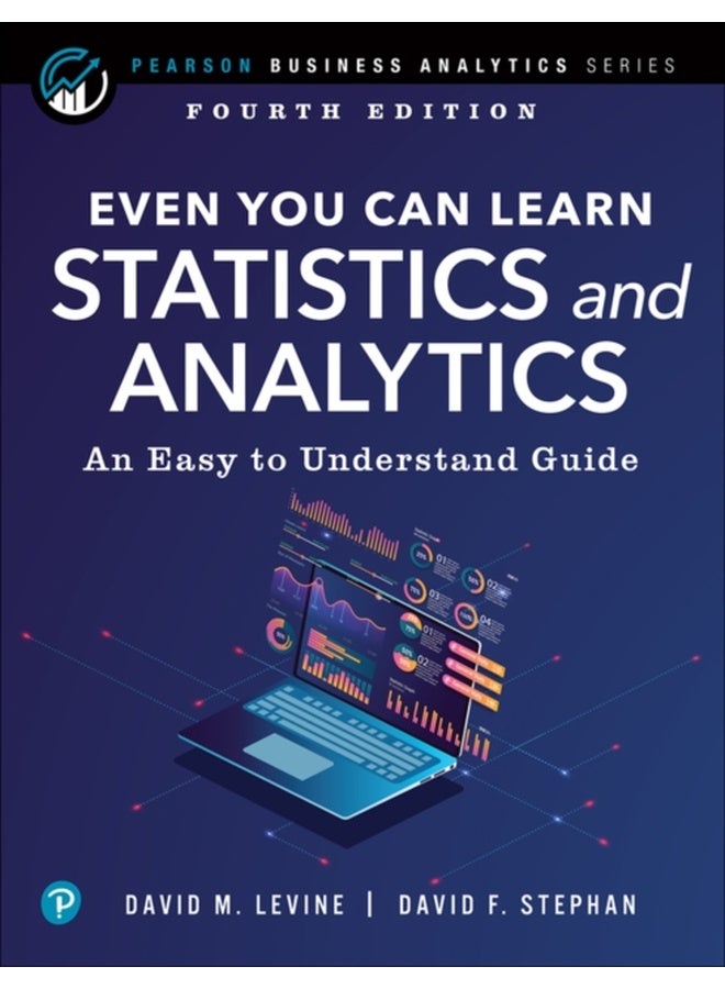 Even You Can Learn Statistics and Analytics : An Easy to Understand Guide 