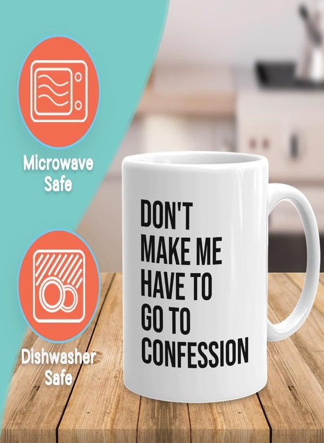 Bubble Hugs Catholic Coffee Mug 11 oz, Don't Make Me Have to Go to Confession Funny Catholic Bible Appreciation Sarcasm Priest Pastor Dad Father's Day, White - Image 2