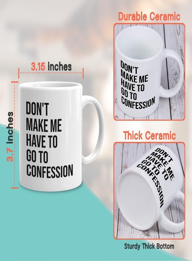 Bubble Hugs Catholic Coffee Mug 11 oz, Don't Make Me Have to Go to Confession Funny Catholic Bible Appreciation Sarcasm Priest Pastor Dad Father's Day, White - Image 4