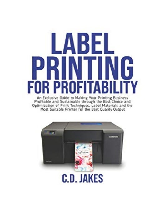 Label Printing for Profitability: An Exclusive Guide to Making Your Printing Business Profitable and