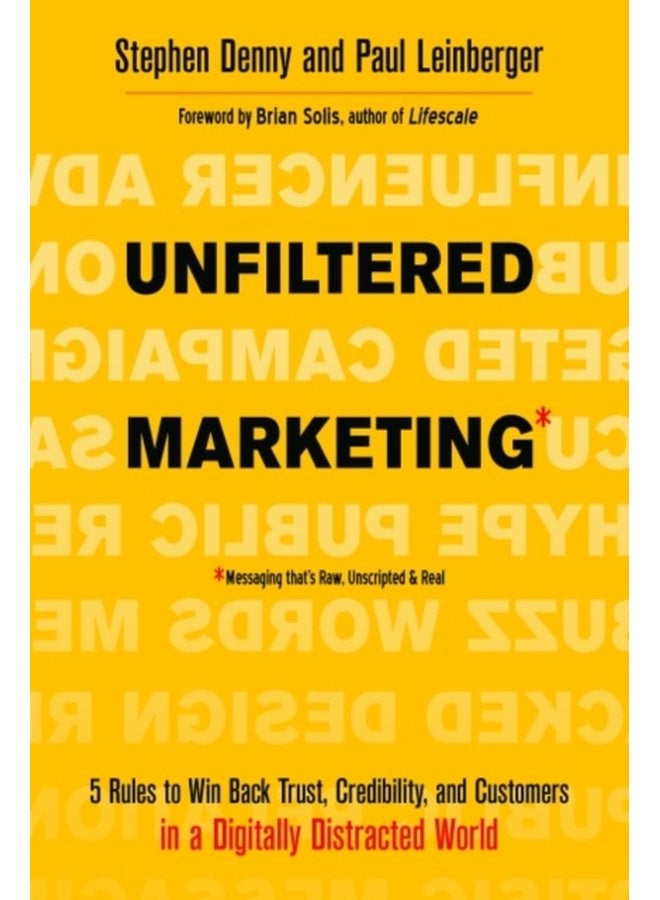 Unfiltered Marketing 5 Rules to Win Back Trust Credibility and Customers in a Digitally Distracted World - Paperback