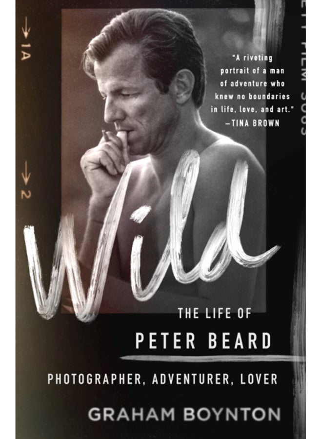 Wild: The Life of Peter Beard: Photographer, Adventurer, Lover 