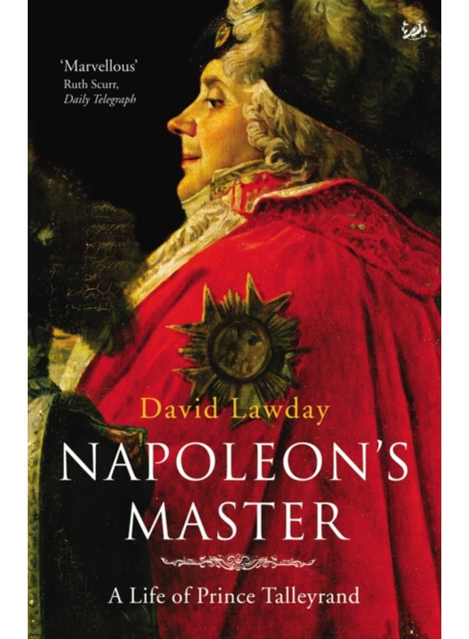 Napoleon's Master : A Life of Prince Talleyrand 