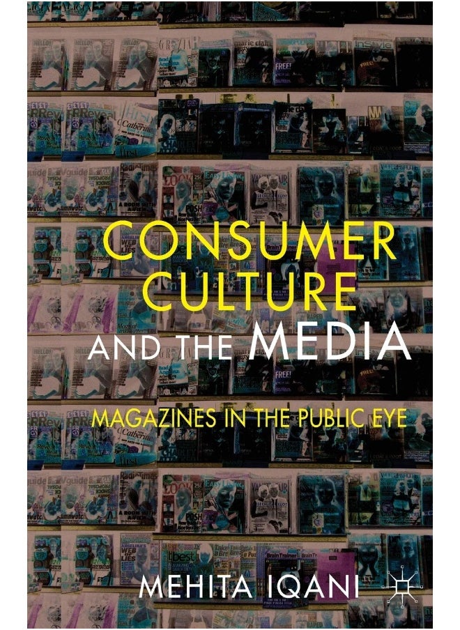 Consumer Culture and the Media: Magazines in the Public Eye 