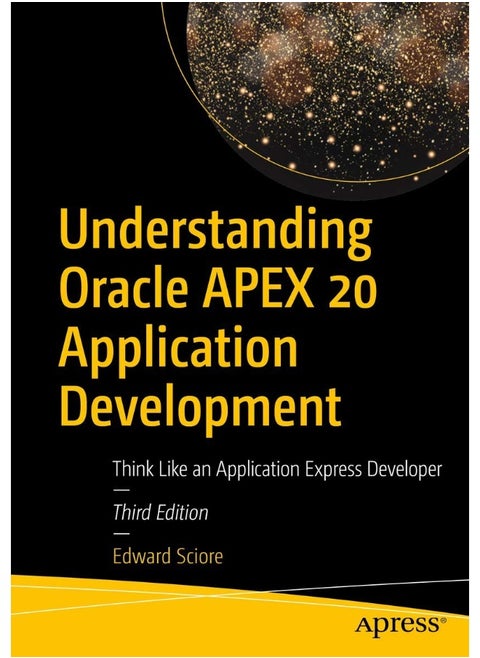 Understanding Oracle APEX 20 Application Development: Think Like an Application Express Developer