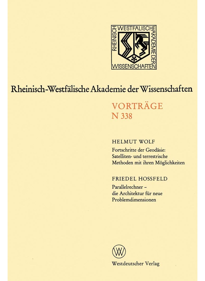 Fortschritte Der Geodäsie: Satelliten- Und Terrestrische Methoden Mit Ihren Möglichkeiten. Parallelrechner -- Die Architektur Für Neue Problemdimensionen: 317. Sitzung Am 3. Oktober 1984 in Düsseldorf 