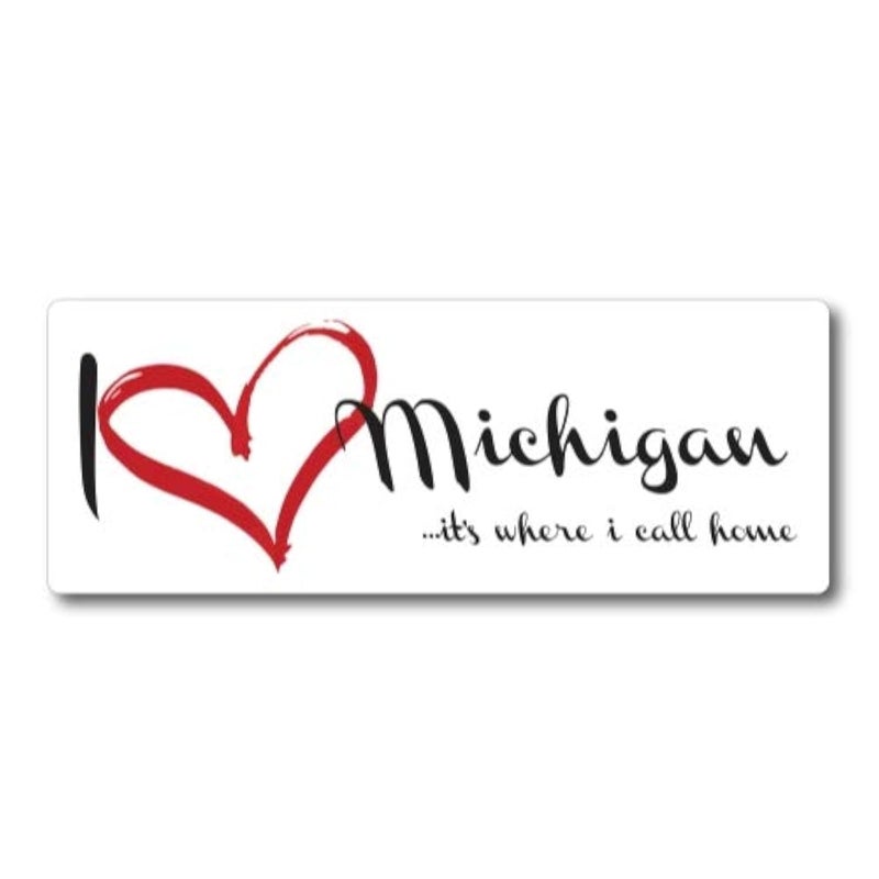 Magnet Me Up I Love Michigan Its Where I Call Home US State Magnet Decal 3x8 Inches Heavy Duty Automotive Magnet for Car Truck SUV