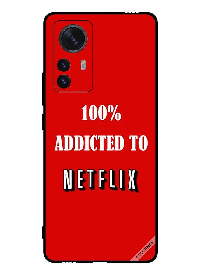 Covernex Protective Case Cover For Xiaomi 12 Pro 100 % Addicted To Netflix - Image 1