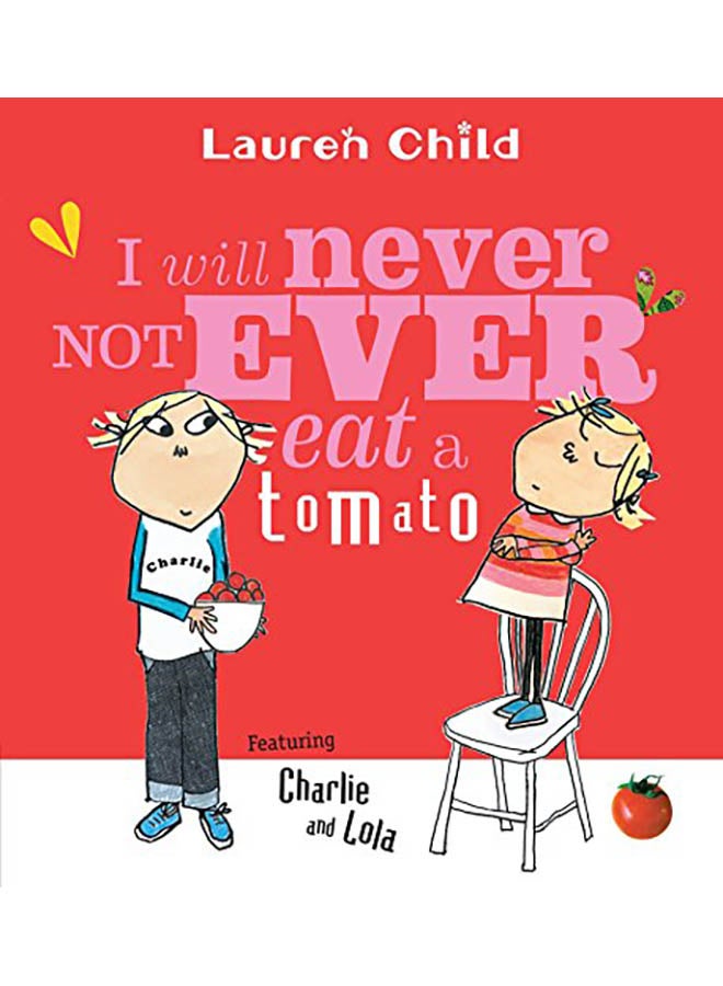 I Will Never Not Ever Eat a Tomato