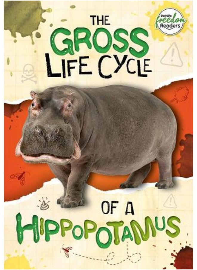 The Gross Life Cycle of a Hippopotamus BookLife Freedom Readers - Non-Fiction 