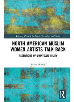 North American Muslim Women Artists Talk Back: Assertions of Unintelligibility - pzsku/Z7513FD2E67512ED6C963Z/45/_/1740557171/c8767716-c195-4ed3-a8df-c4c3150571d1