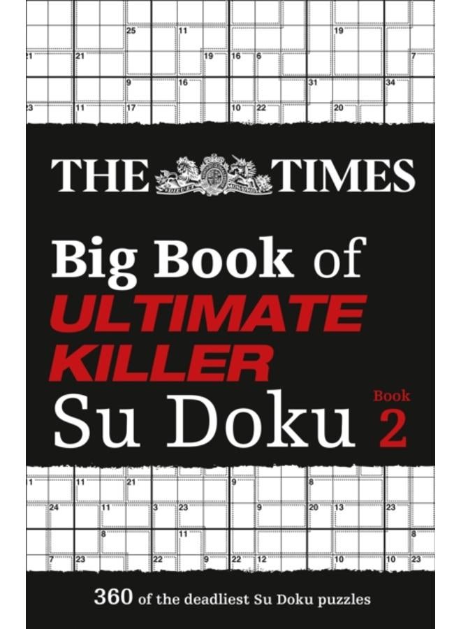 The Times Big Book of Ultimate Killer Su Doku book 2 : 360 of the Deadliest Su Doku Puzzles