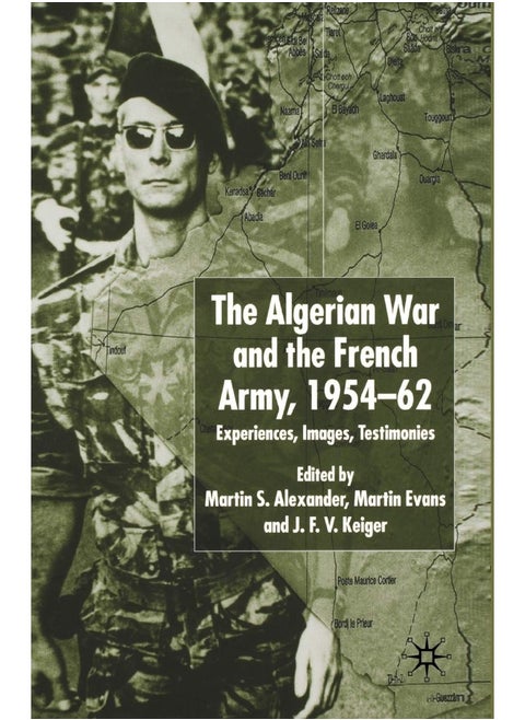 Algerian War and the French Army, 1954-62: Experiences, Images, Testimonies