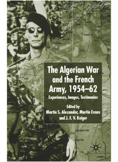 Algerian War and the French Army, 1954-62: Experiences, Images, Testimonies